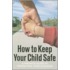 How to Keep Your Child Safe