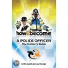 How2become A Police Officer by Richard Mcmunn