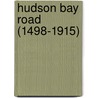 Hudson Bay Road (1498-1915) by Auguste Henri Tr maudan