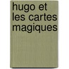 Hugo et les cartes magiques by Catherine Favret