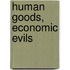 Human Goods, Economic Evils