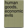 Human Goods, Economic Evils door Edward Hadas