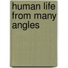 Human Life from Many Angles by Walter Matthews