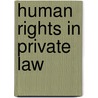 Human Rights in Private Law door D. Friedman