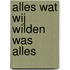 Alles wat wij wilden was alles