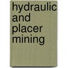 Hydraulic And Placer Mining door Eugene Benjamin Wilson