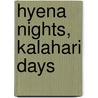Hyena Nights, Kalahari Days door Margie Mills