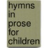 Hymns In Prose For Children