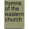 Hymns Of The Eastern Church by John Mason Neale