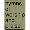 Hymns Of Worship And Praise by Unknown