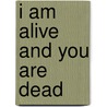 I Am Alive And You Are Dead door Emmanuel Carrère