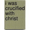 I Was Crucified With Christ door Corena Terral
