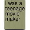 I Was a Teenage Movie Maker door Donald F. Glut