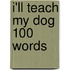 I'Ll Teach My Dog 100 Words