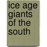 Ice Age Giants of the South door Judy Cutchins