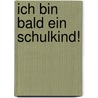 Ich bin bald ein Schulkind! door Cornelia Tödt