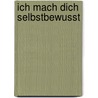 Ich mach dich selbstbewusst by Paul McKenna