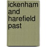 Ickenham And Harefield Past by Eileen M. Bowlt