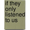 If They Only Listened to Us door Melinda Henneberger