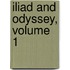 Iliad and Odyssey, Volume 1