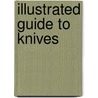 Illustrated Guide To Knives door Jan Suermondt