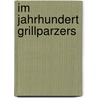 Im Jahrhundert Grillparzers door Adam Müller-Guttenbr