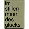 Im stillen Meer des Glücks by Ajahn Brahm