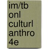 Im/Tb Onl Culturl Anthro 4e door Onbekend