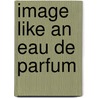 Image Like An Eau De Parfum door Akio Nakae
