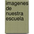 Imagenes de Nuestra Escuela