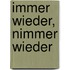 Immer wieder, nimmer wieder