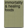 Immortality & Healing Foods door Leonard G. Messier