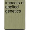 Impacts Of Applied Genetics door Office of Technology Assessment