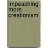 Impeaching Mere Creationism door Philip Frymire