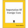 Importation Of Foreign Corn door Thomas Malthus