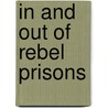 In And Out Of Rebel Prisons door Alonzo Cooper