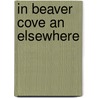 In Beaver Cove an Elsewhere by Matt Crim