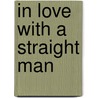 In Love With A Straight Man by Guy Estinvil