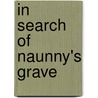 In Search Of Naunny's Grave door Nick Trujillo