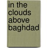 In The Clouds Above Baghdad door J.E. Tennant