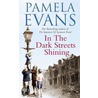 In The Dark Streets Shining by Pamela Evans