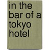 In the Bar of a Tokyo Hotel by Tennessee Williams