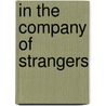In the Company of Strangers by Michelle Cruz Skinner
