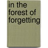 In the Forest of Forgetting by Theodora Goss