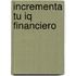 Incrementa Tu Iq Financiero