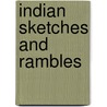 Indian Sketches And Rambles by John Bowles Daly
