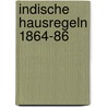 Indische Hausregeln 1864-86 by . Anonymous