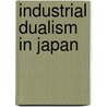 Industrial Dualism In Japan by Seymour Broadbridge