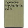 Ingenious Mechanisms Vol Iv door Holbrook L. Horton