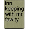 Inn Keeping with Mr. Fawlty by Andy Hageman